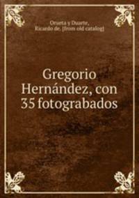 Gregorio Hernandez, con 35 fotograbados