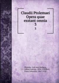 Claudii Ptolemaei Opera quae exstant omnia. 3