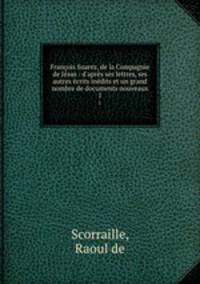 Francois Suarez, de la Compagnie de Jesus : d