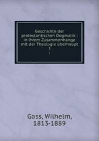 Geschichte der protestantischen Dogmatik : in ihrem Zusammenhange mit der Theologie berhaupt. 3
