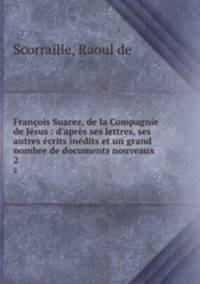 Francois Suarez, de la Compagnie de Jesus : d