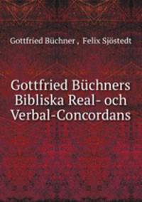 Gottfried Buchners Bibliska Real- och Verbal-Concordans.