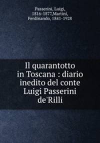 Il quarantotto in Toscana : diario inedito del conte Luigi Passerini de