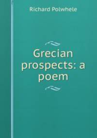 Grecian prospects: a poem