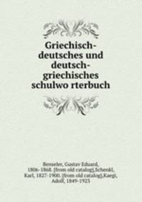Griechisch-deutsches und deutsch-griechisches schulwo?rterbuch