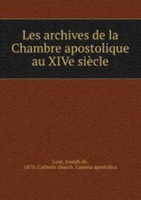 Les archives de la Chambre apostolique au XIVe siecle
