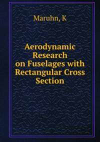 Aerodynamic Research on Fuselages with Rectangular Cross Section