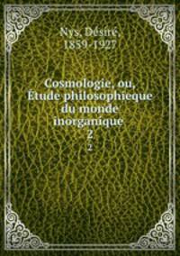Cosmologie, ou, tude philosophieque du monde inorganique .. 2