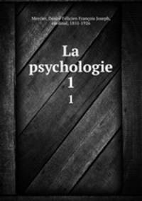 La psychologie. 1