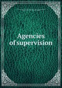 Agencies of supervision