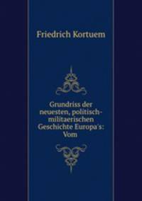 Grundriss der neuesten, politisch-militaerischen Geschichte Europa