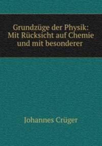 Grundzuge der Physik: Mit Rucksicht auf Chemie und mit besonderer .