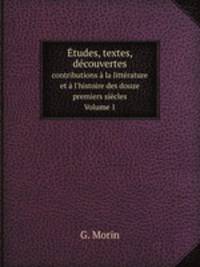 tudes, textes, dcouvertes. contributions la littrature et l`histoire des douze premiers sicles. Volume 1