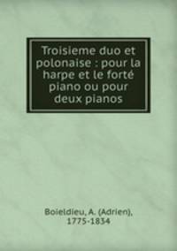 Troisieme duo et polonaise : pour la harpe et le forte piano ou pour deux pianos