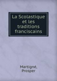 La Scolastique et les traditions franciscains