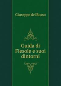 Guida di Fiesole e suoi dintorni