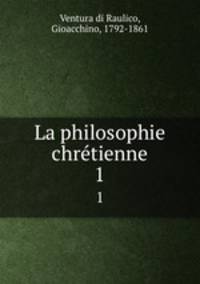 La philosophie chrtienne. 1