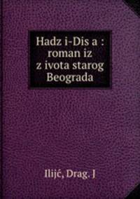Hadz?i-Dis?a : roman iz z?ivota starog Beograda