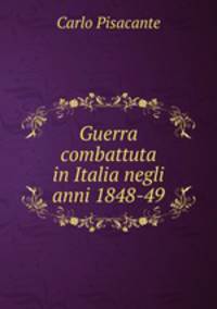 Guerra combattuta in Italia negli anni 1848-49