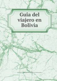 Gui?a del viajero en Bolivia