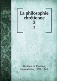 La philosophie chrtienne. 3