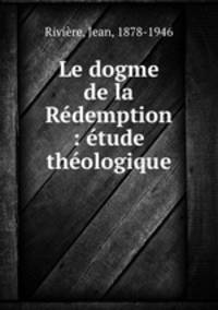 Le dogme de la Rdemption : tude thologique