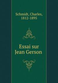 Essai sur Jean Gerson .