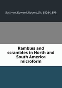 Rambles and scrambles in North and South America microform