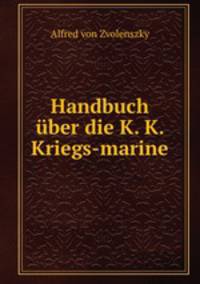 Handbuch uber die K. K. Kriegs-marine