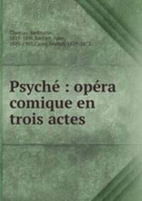 Psyche : opera comique en trois actes