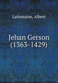 Jehan Gerson (1363-1429)