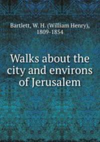 Walks about the city and environs of Jerusalem