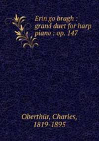 Erin go bragh : grand duet for harp & piano : op. 147