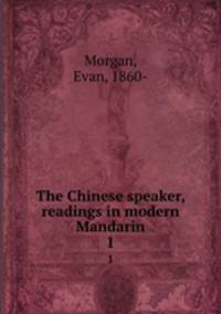 The Chinese speaker, readings in modern Mandarin. 1