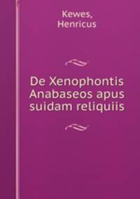 De Xenophontis Anabaseos apus suidam reliquiis