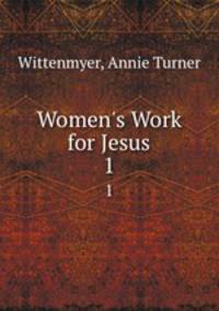 Women`s Work for Jesus. 1