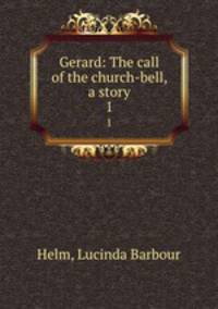 Gerard: The call of the church-bell, a story. 1