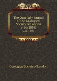The Quarterly journal of the Geological Society of London. v.14 (1858)