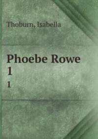 Phoebe Rowe. 1