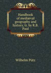 Handbook of medi?val geography and history, tr. by R.B. Paul