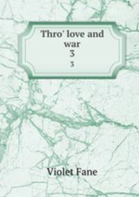 Thro` love and war. 3