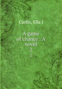 A game of chance : A novel. 2