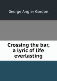 Crossing the bar, a lyric of life everlasting