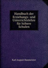 Handbuch der Erziehungs- und Unterrichtslehre fur hohere Schulen
