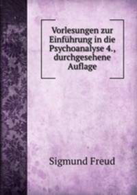 Vorlesungen zur Einfuhrung in die Psychoanalyse 4., durchgesehene Auflage