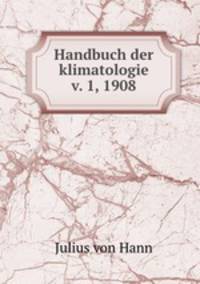 Handbuch der klimatologie v. 1, 1908