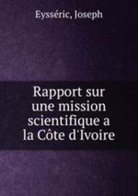 Rapport sur une mission scientifique a la Cote d