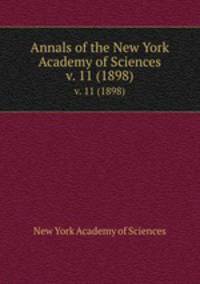 Annals of the New York Academy of Sciences. v. 11 (1898)