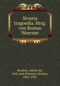 Stvarta tragoedia. Hrsg. von Roman Woerner