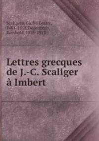 Lettres grecques de J.-C. Scaliger a Imbert